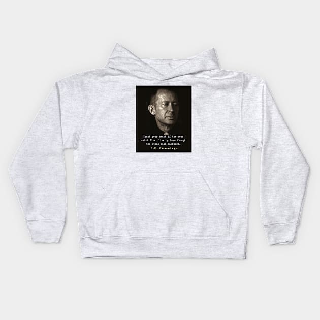 E. E. Cummings portrait and quote: Trust your heart if the seas catch fire, live by love though the stars walk backward. Kids Hoodie by artbleed